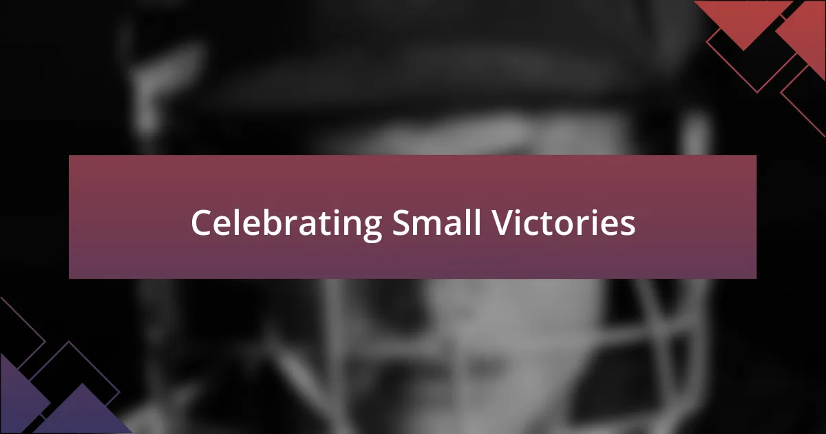 Celebrating Small Victories