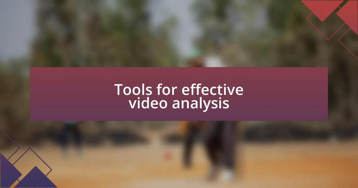 Tools for effective video analysis