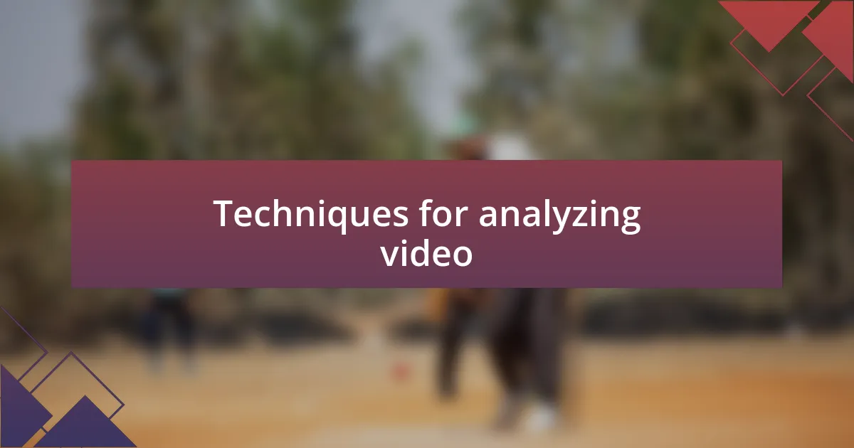 Techniques for analyzing video