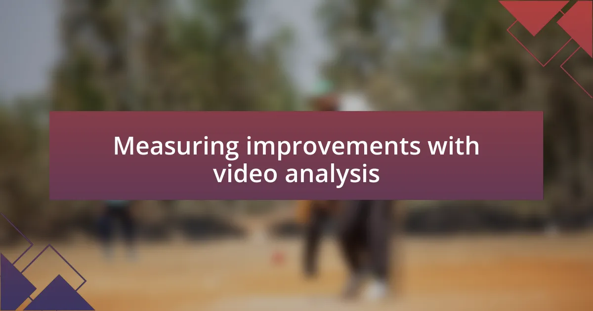 Measuring improvements with video analysis