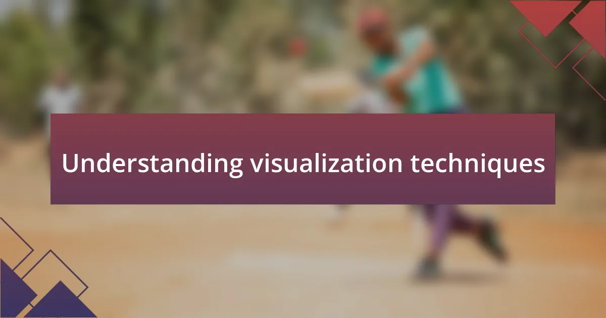 Understanding visualization techniques