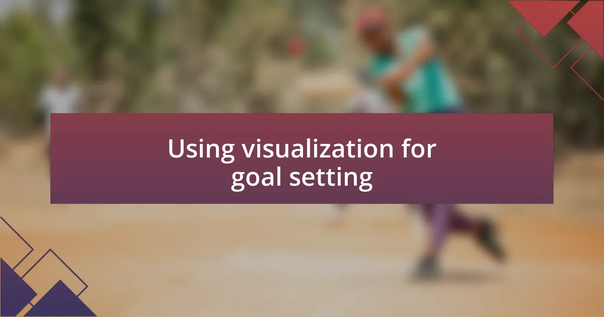 Using visualization for goal setting