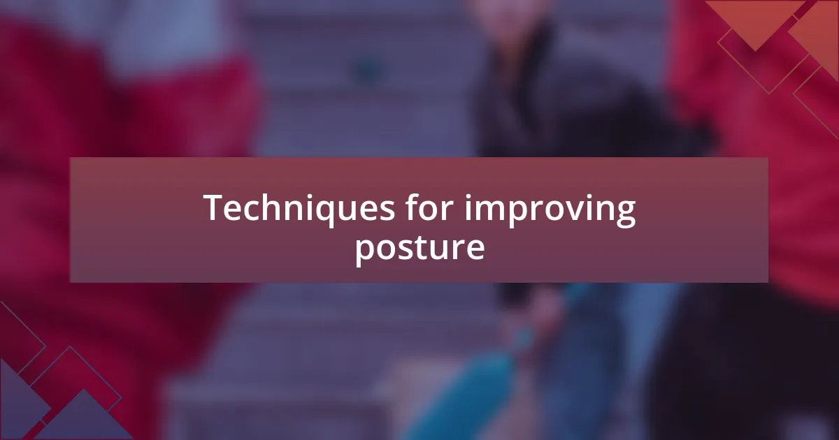 Techniques for improving posture