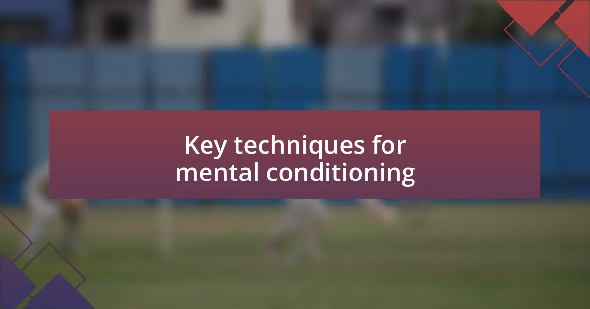 Key techniques for mental conditioning