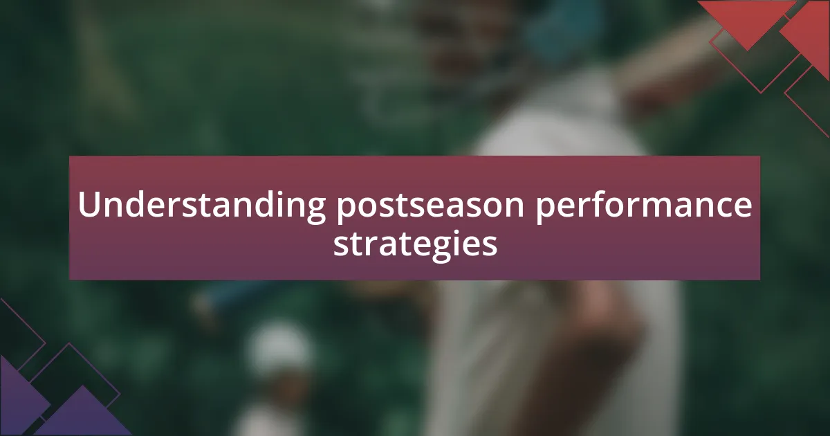 Understanding postseason performance strategies