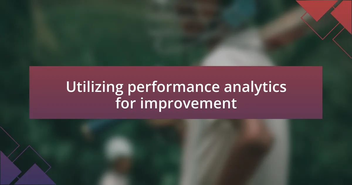 Utilizing performance analytics for improvement