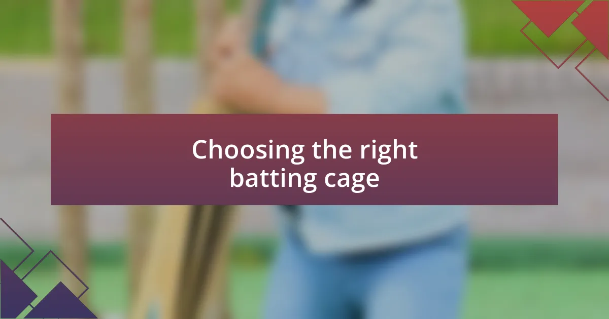 Choosing the right batting cage