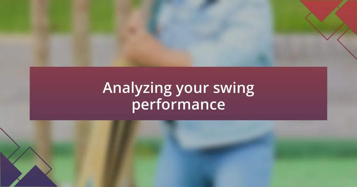 Analyzing your swing performance