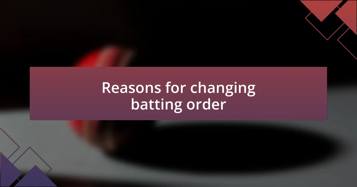 Reasons for changing batting order