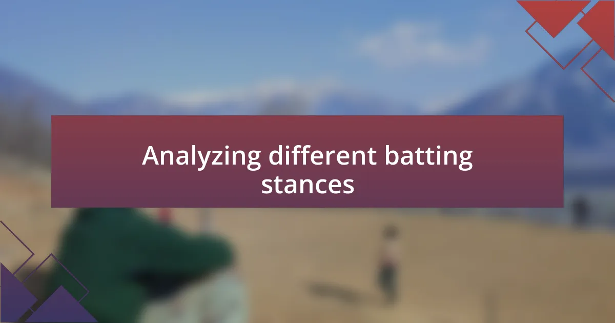 Analyzing different batting stances