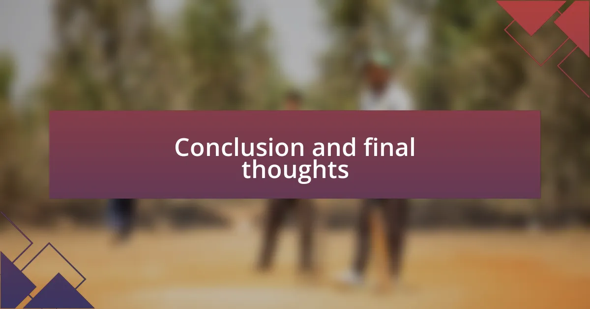 Conclusion and final thoughts