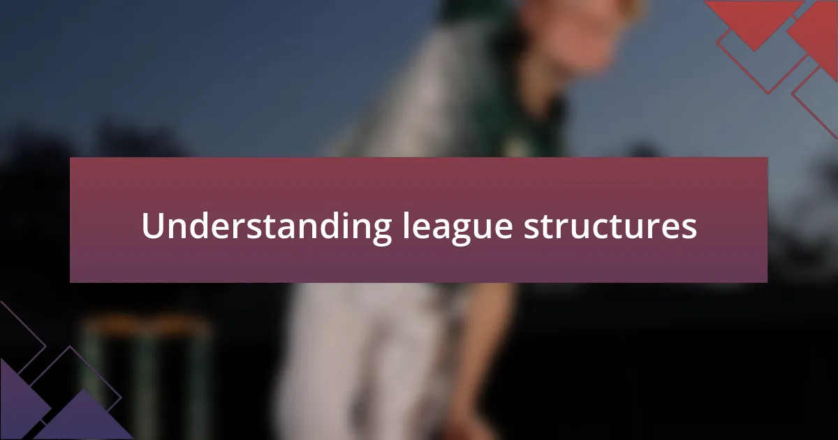 Understanding league structures