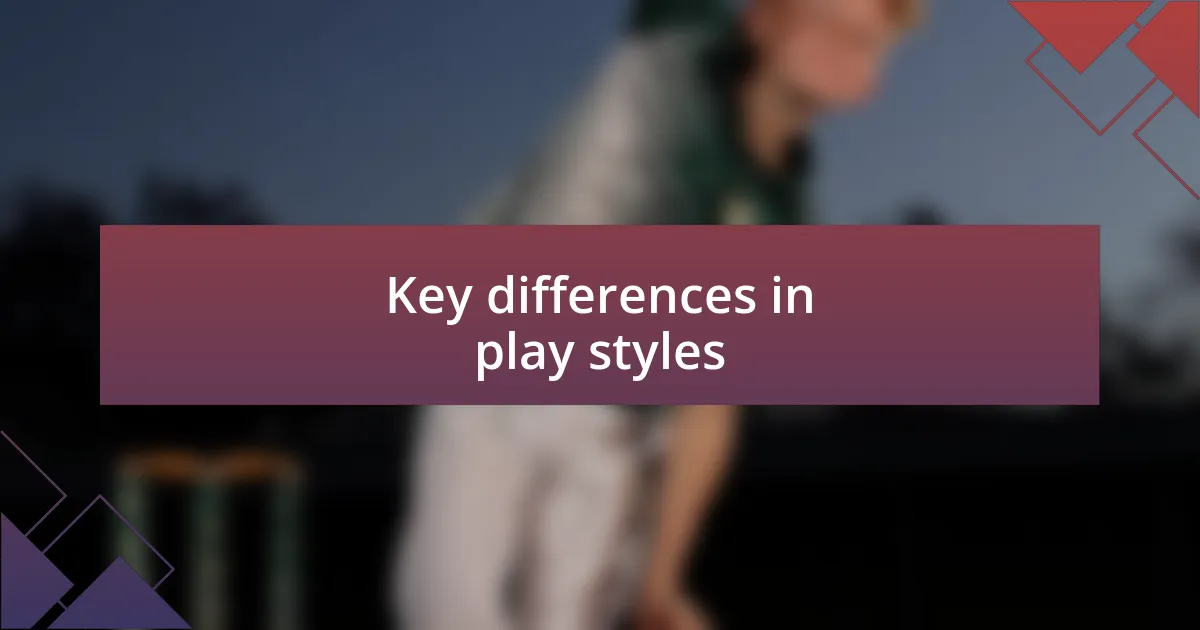 Key differences in play styles