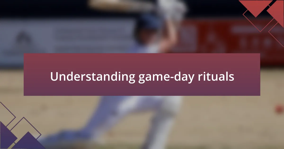 Understanding game-day rituals