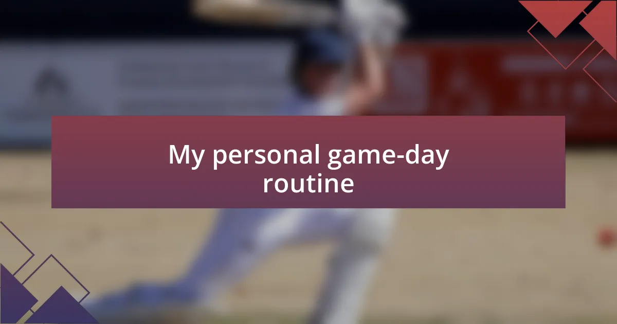 My personal game-day routine