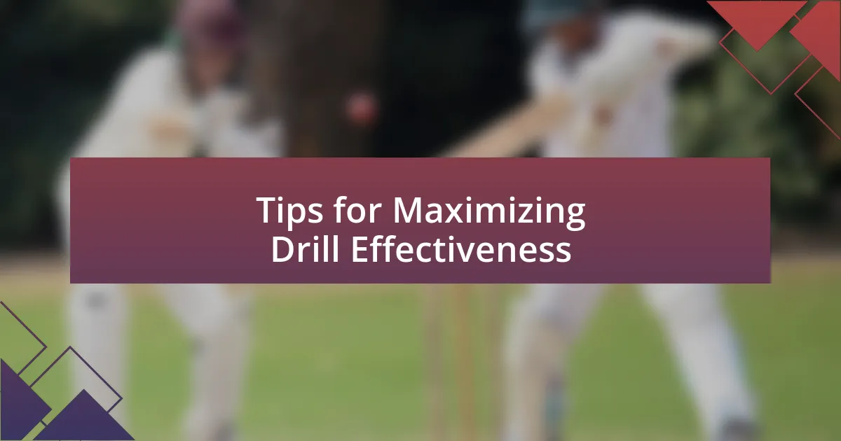 Tips for Maximizing Drill Effectiveness