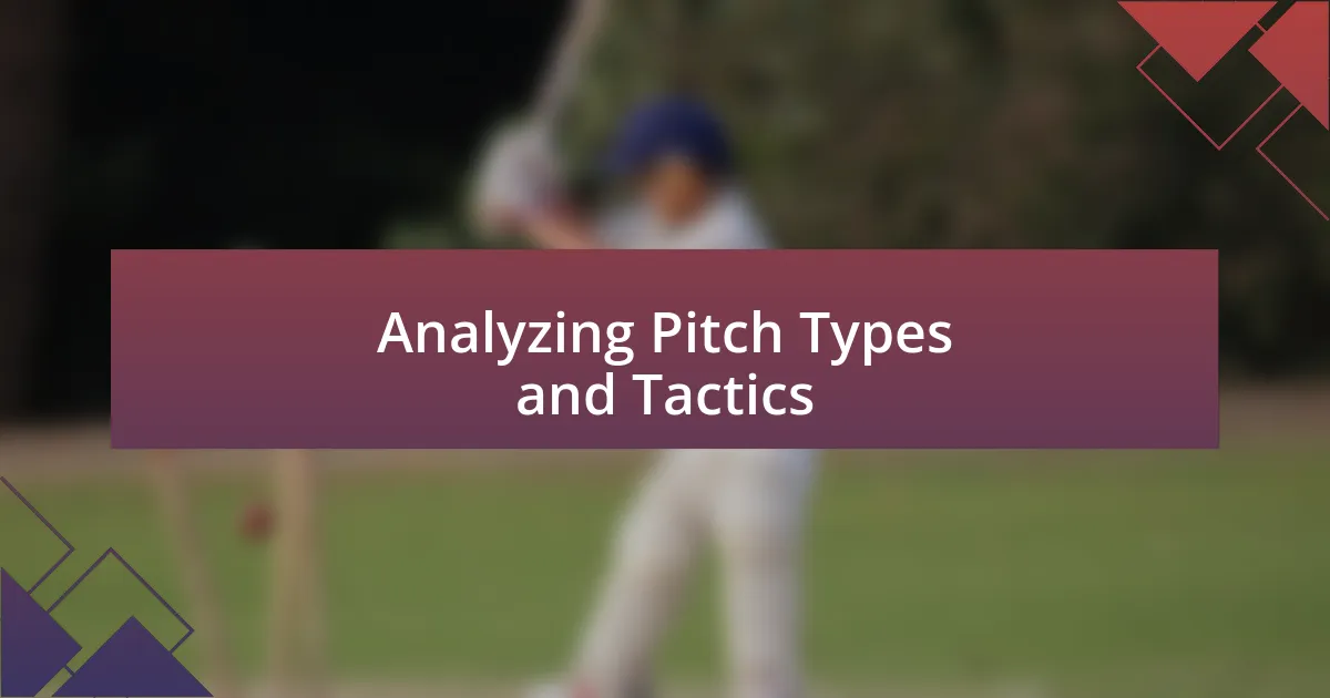 Analyzing Pitch Types and Tactics