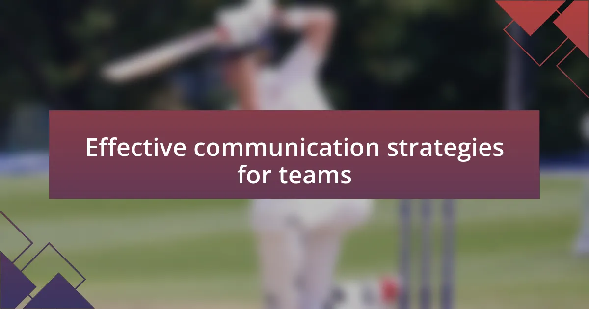 Effective communication strategies for teams