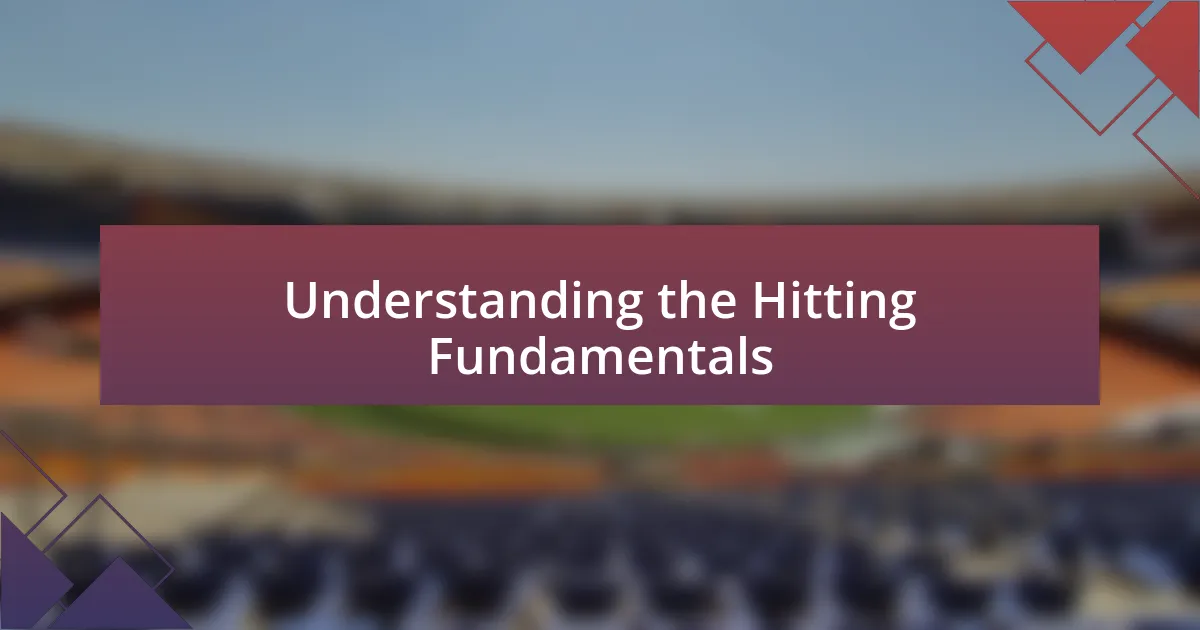 Understanding the Hitting Fundamentals