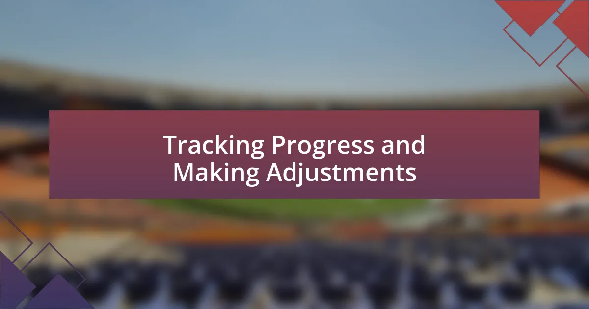 Tracking Progress and Making Adjustments