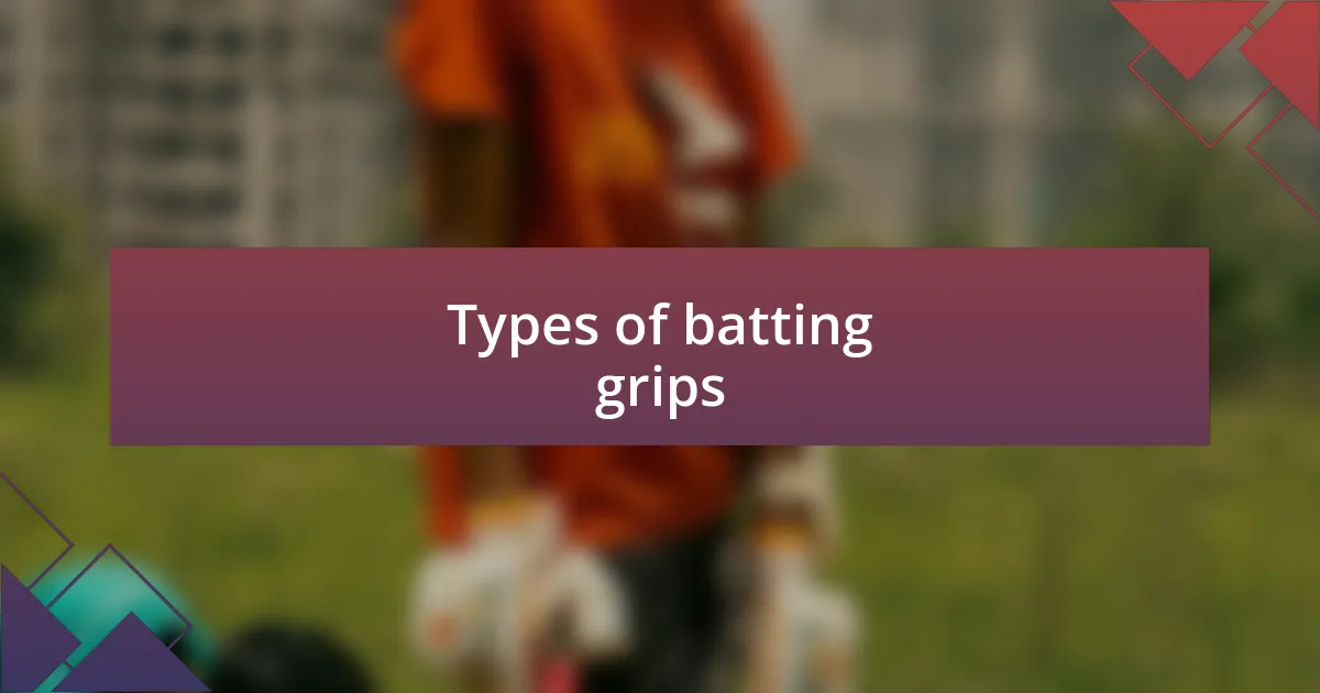 Types of batting grips