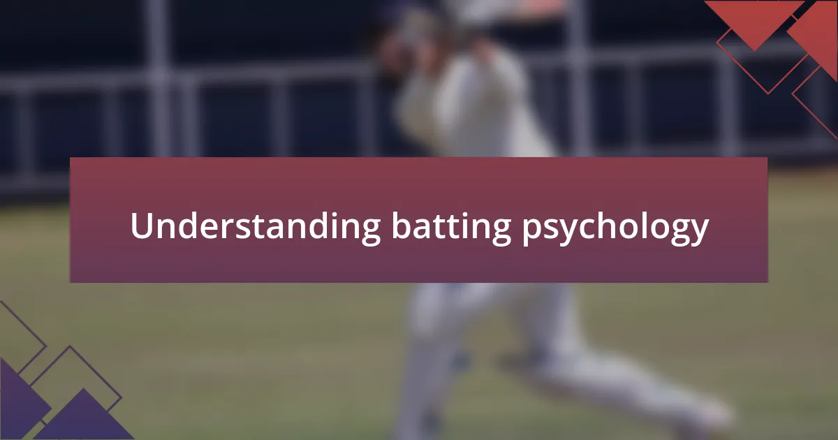 Understanding batting psychology