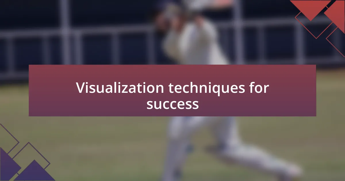 Visualization techniques for success