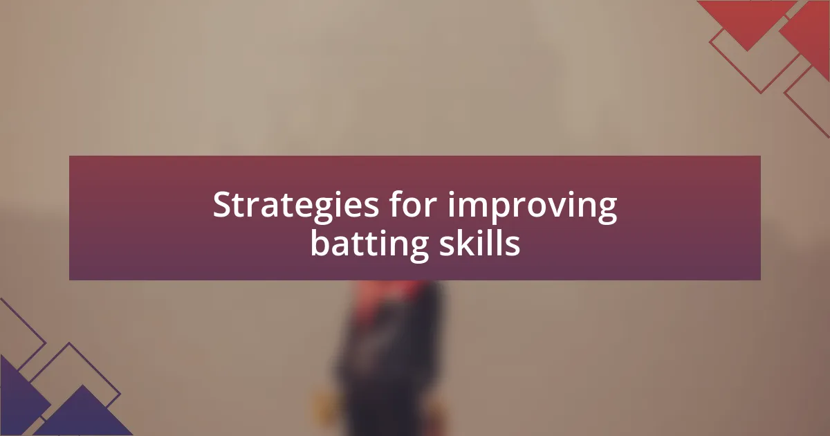 Strategies for improving batting skills