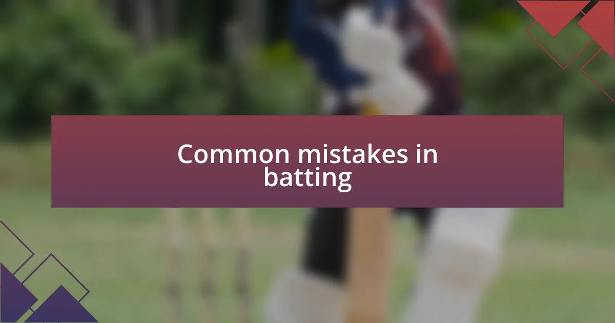 Common mistakes in batting