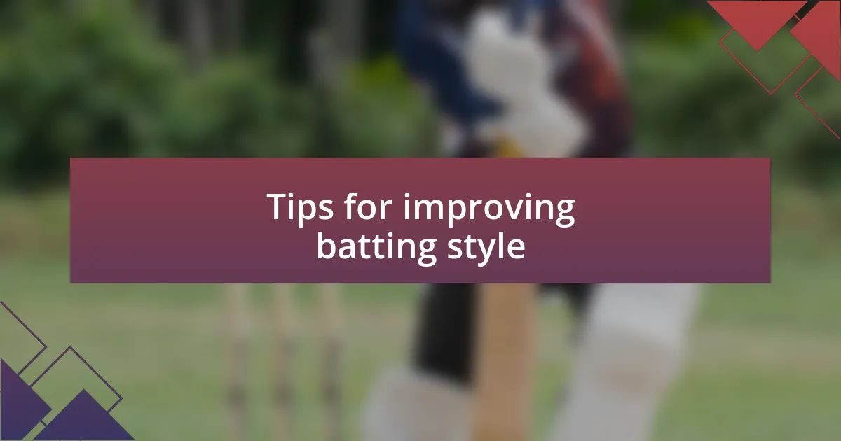 Tips for improving batting style