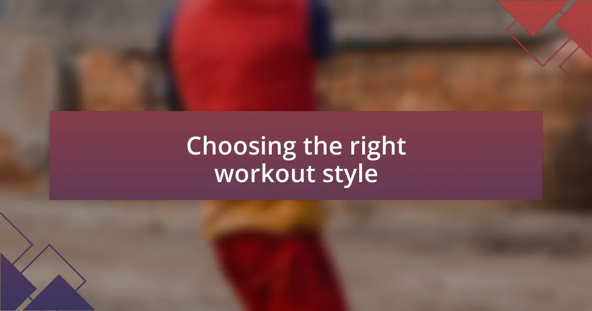 Choosing the right workout style