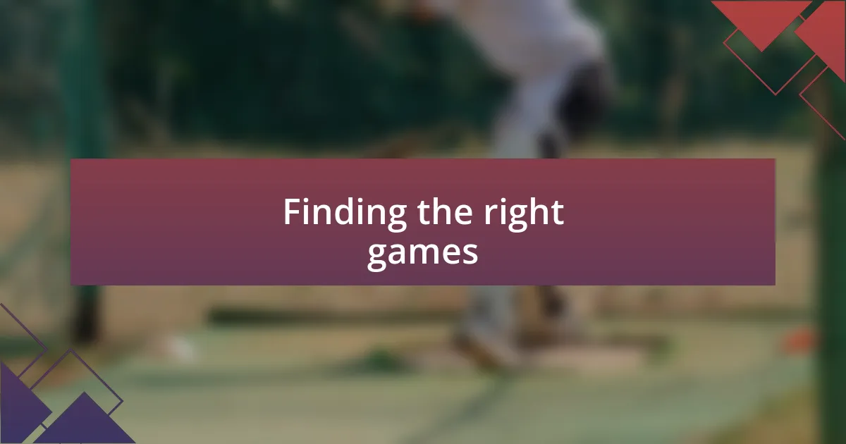 Finding the right games