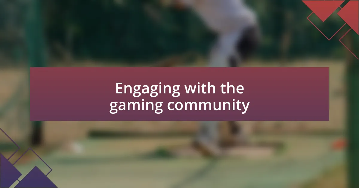 Engaging with the gaming community