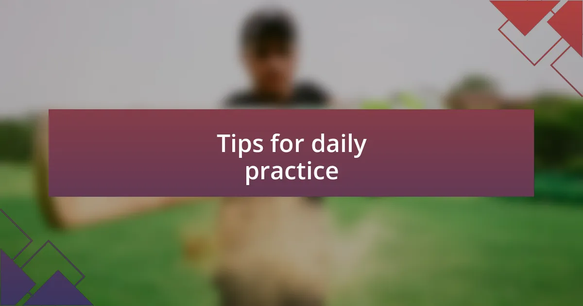 Tips for daily practice