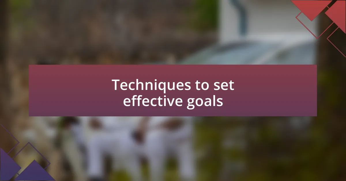 Techniques to set effective goals