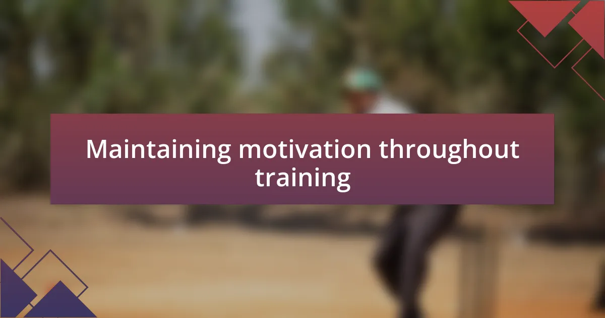 Maintaining motivation throughout training