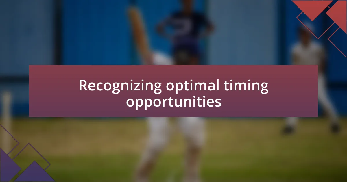 Recognizing optimal timing opportunities