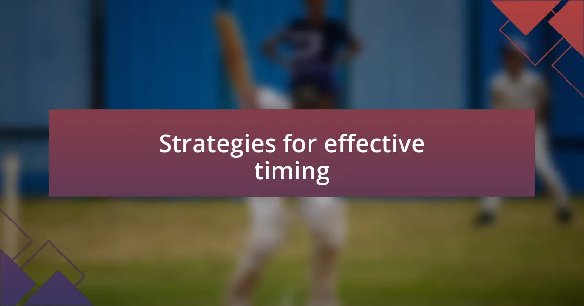 Strategies for effective timing