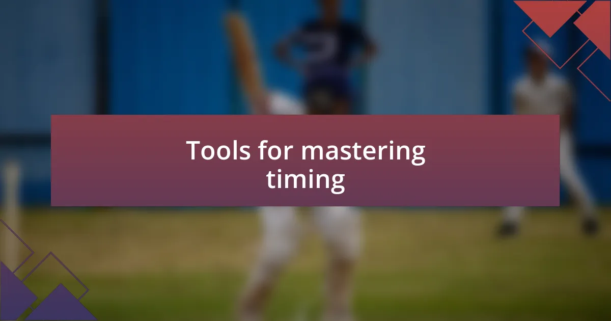 Tools for mastering timing