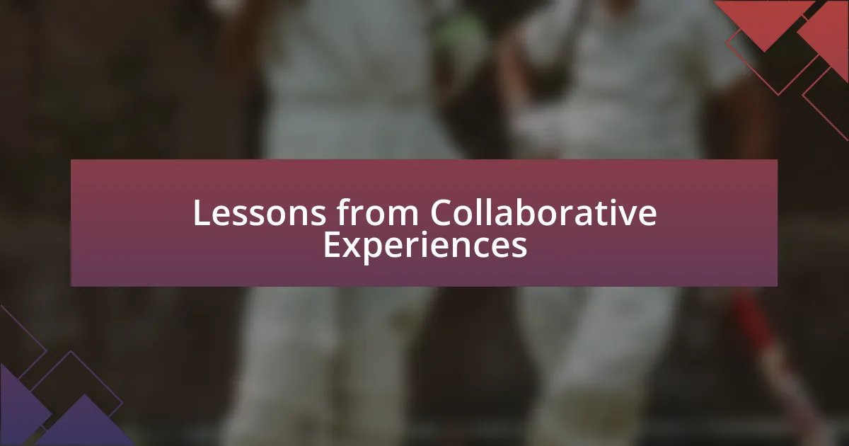 Lessons from Collaborative Experiences