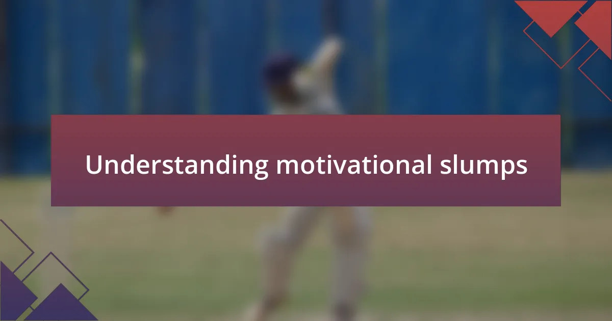 Understanding motivational slumps