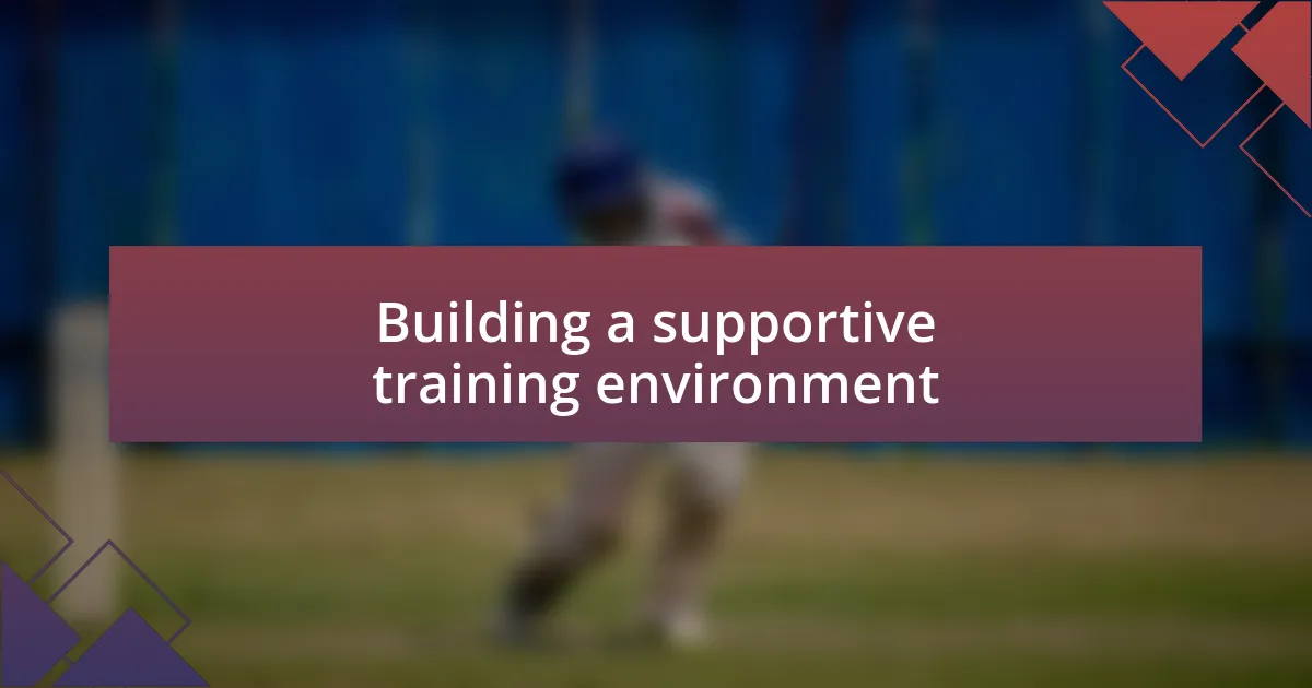 Building a supportive training environment