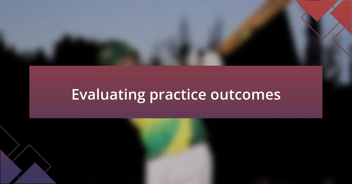 Evaluating practice outcomes