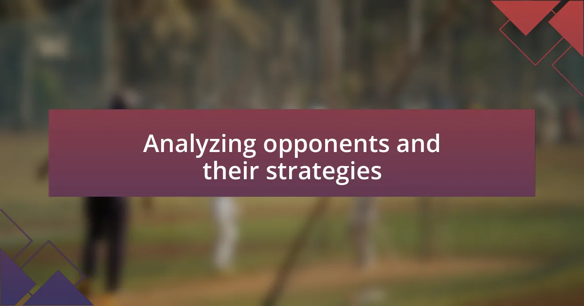 Analyzing opponents and their strategies